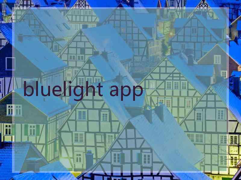 bluelight app