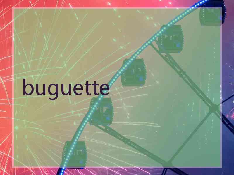buguette