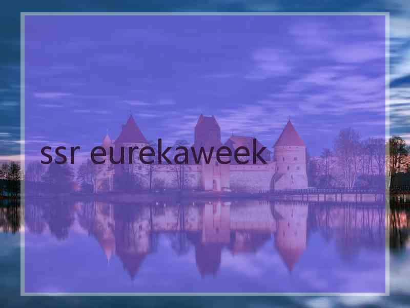 ssr eurekaweek
