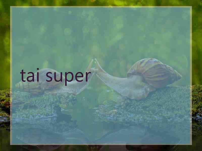 tai super