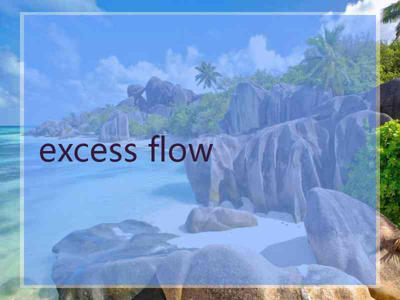 excess flow